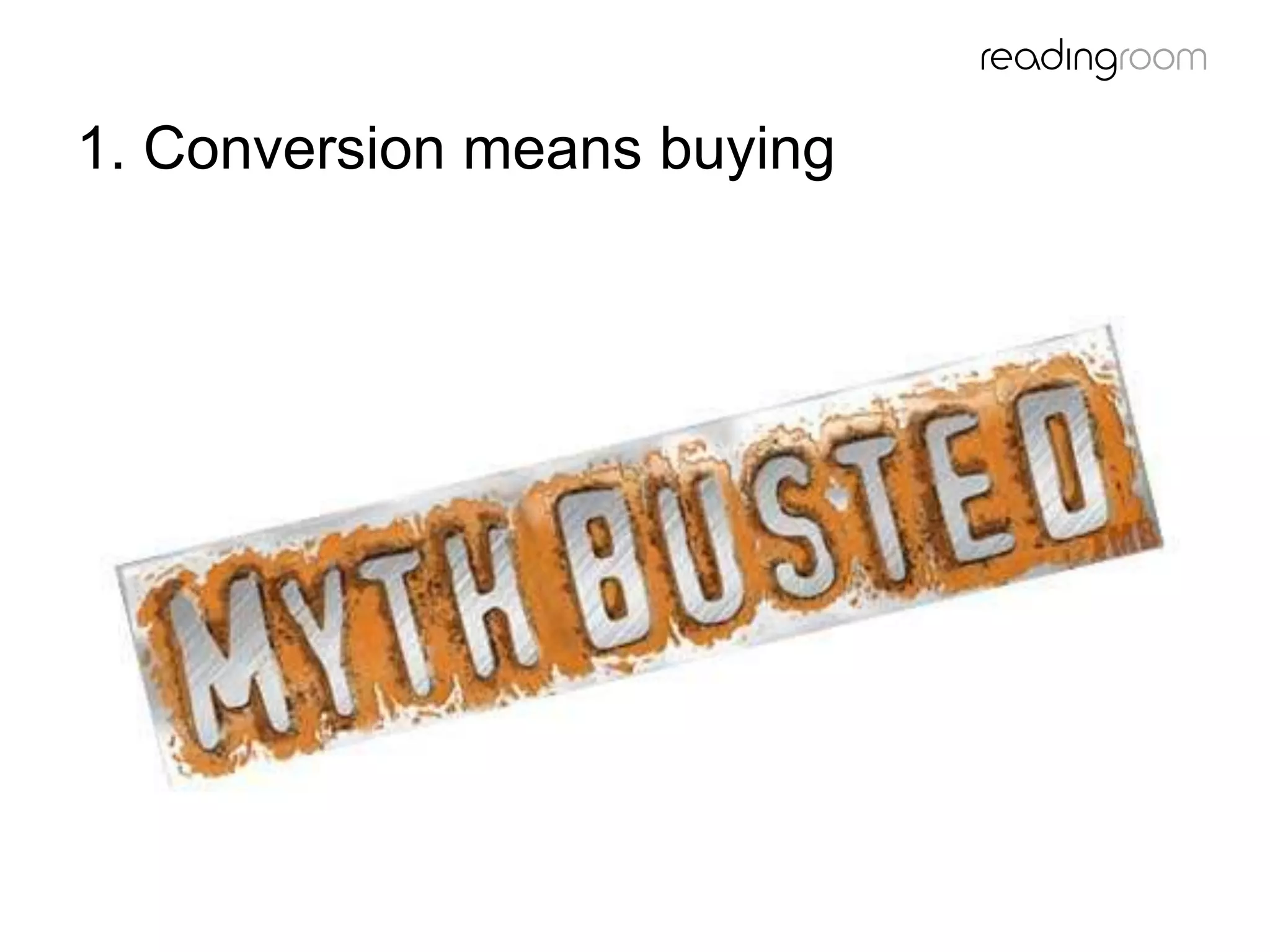1. Conversion means buying
 