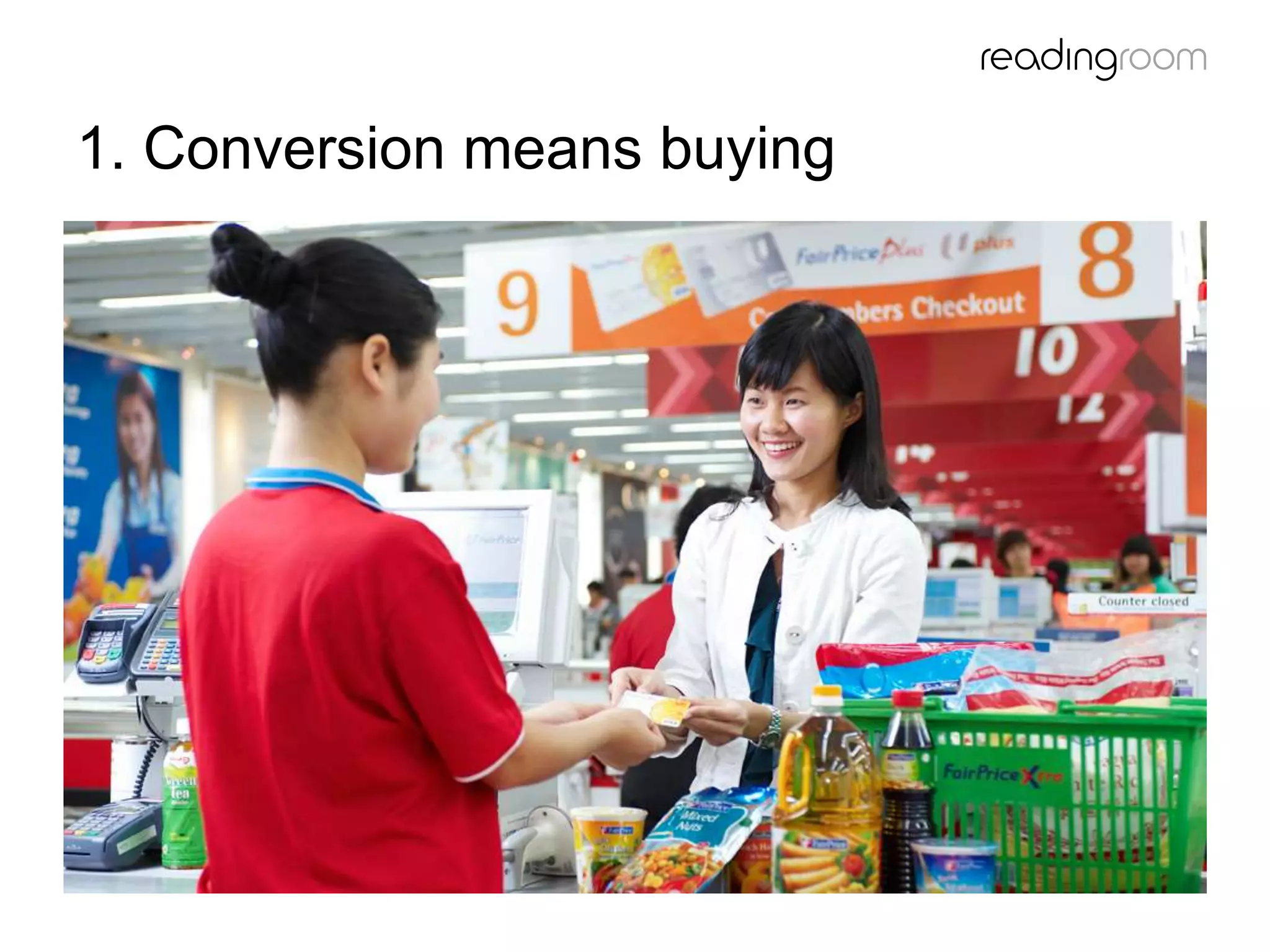 1. Conversion means buying
 