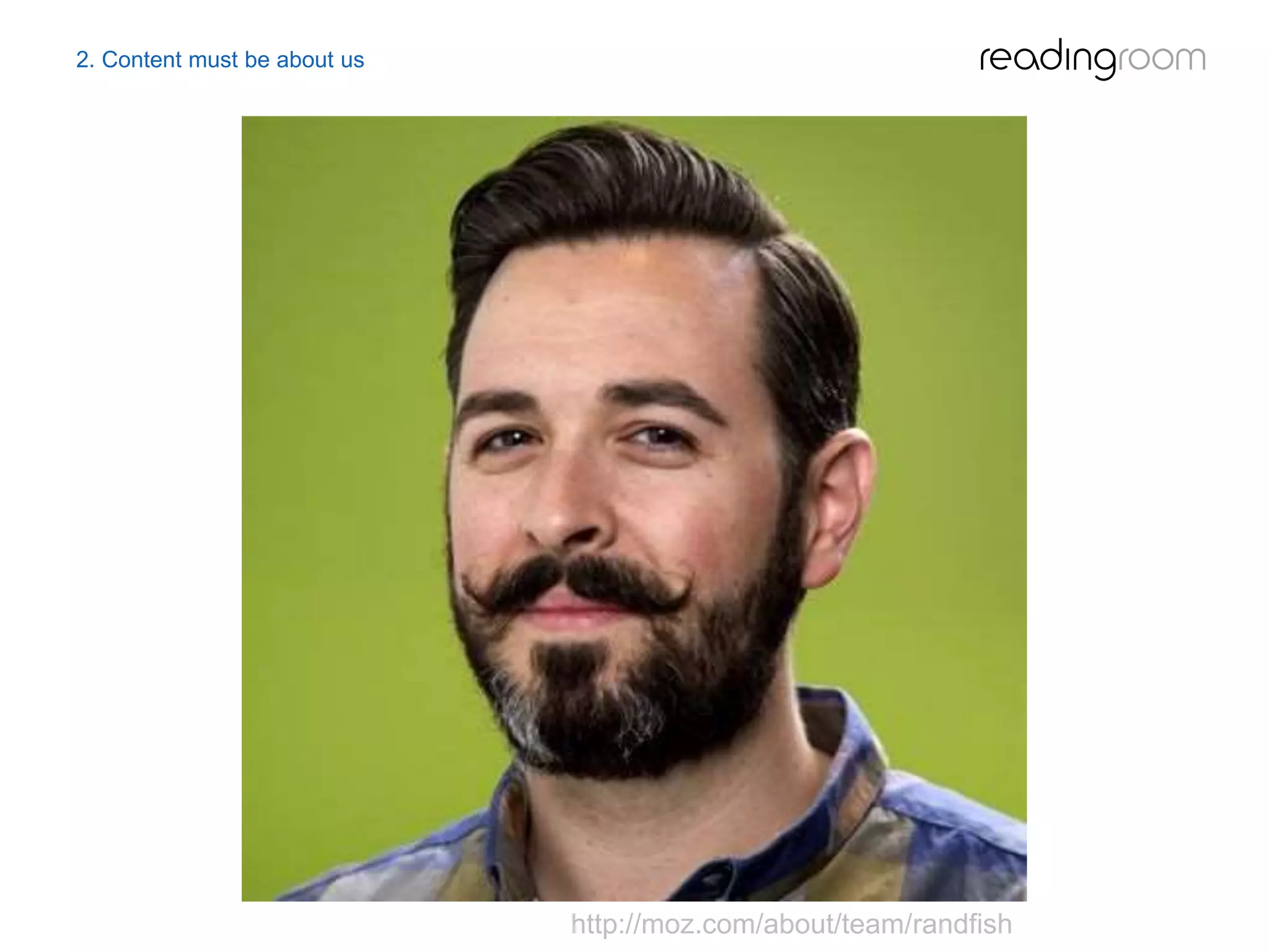 2. Content must be about us
http://moz.com/about/team/randfish
 
