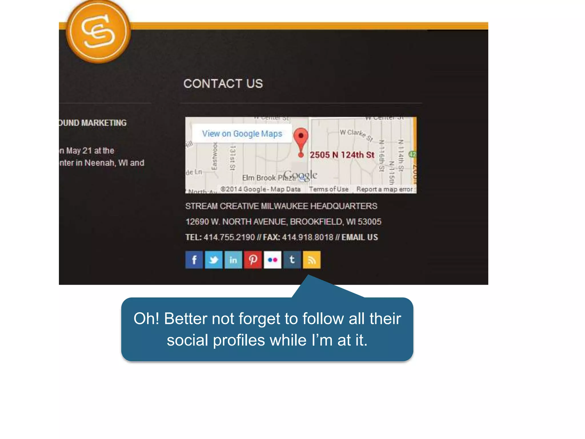 Oh! Better not forget to follow all their
social profiles while I’m at it.
 