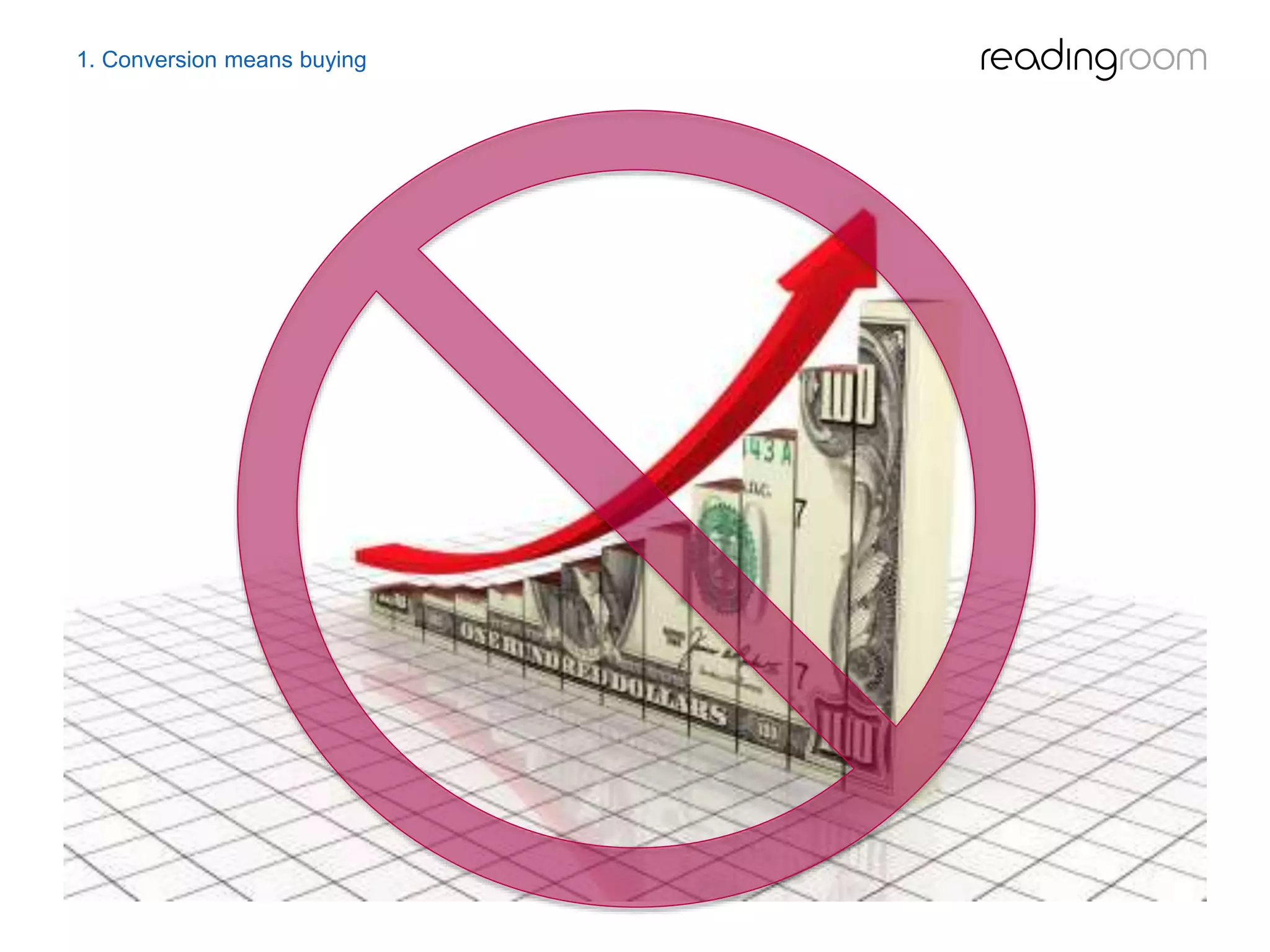 1. Conversion means buying
 