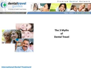 The 3Myths  of  Dental Travel International Dental Treatment  