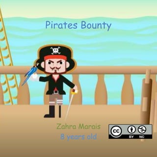 Pirates Bounty
Zahra Marais
8 years old
 