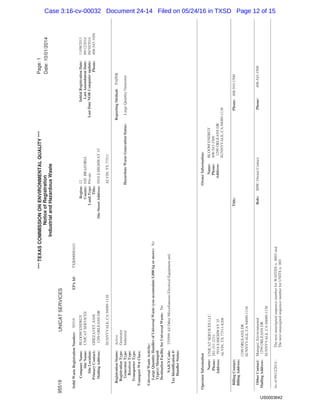 ***TEXASCOMMISSIONONENVIRONMENTALQUALITY***
NoticeofRegistration
IndustrialandHazardousWaste
UNICATSERVICES95519
Page:1
Date:10/01/2014
SolidWasteRegistrationNumber:95519EPAId:TXR000081631
BLOOMENERGYRegion:12InitialRegistrationDate:11/08/2013CompanyName:
UNICATSERVICESCounty:020BRAZORIALastAmendmentDate:09/12/2014SiteName:
SiteLocation:LandType:PrivateLastDateNORComputerupdate:09/30/2014
PrimaryContact:GHEZAVET,SAMTitle:Phone:408-543-1056
MailingAddress:1299ORLEANSDRSiteStreetAddress:5918SHIGHWAY35
SUNNYVALE,CA94089-1138ALVIN,TX77511
RegistrationStatus:ActiveReportingMethod:PAPER
RegistrationType:Generator
GeneratorType:IndustrialHazardousWasteGenerationStatus:LargeQuantityGenerator
ReceiverType:
TransporterType:
TransportWstClass:
NAICSCode:335999AllOtherMiscellaneousElectricalEquipmentand
TaxIdentification#:
HandlerStatus:
OperatorInformationOwnerInformation:
UNICATSERVICESLLC
281-331-2231
5918SHIGHWAY35
ALVIN,TX77511-8208
Name:
Phone:
Address:
BLOOMENERGY
408-543-1500
1299ORLEANSDR
SUNNYVALE,CA94089-1138
Name:
Phone:
Address:
BillingContact:Title:Phone:408-543-1500
BillingAddress:
1299ORLEANSDR
SUNNYVALE,CA94089-1138
OtherContact:Manager,EnvironmentalRole:IHW:OwnerContactPhone:408-543-1500
MailingAddress:1299ORLEANSDR
SUNNYVALE,CA94089-1138
UniversalWasteActivity:
LargeQuantityHandlerofUniversalWaste(youaccumulate5,000kgormore):
Type(s)Managed:
DestinationFacilityforUniversalWaste:No
No
Asof09/12/2014-
ThenextunassignedsequencenumberforUNITSis003
ThenextunassignedsequencenumberforWASTESis0003and
US0003642
Case 3:16-cv-00032 Document 24-14 Filed on 05/24/16 in TXSD Page 12 of 15
 