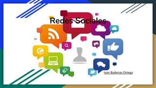 Redes Sociales
Ivan Badenas Ortega
 