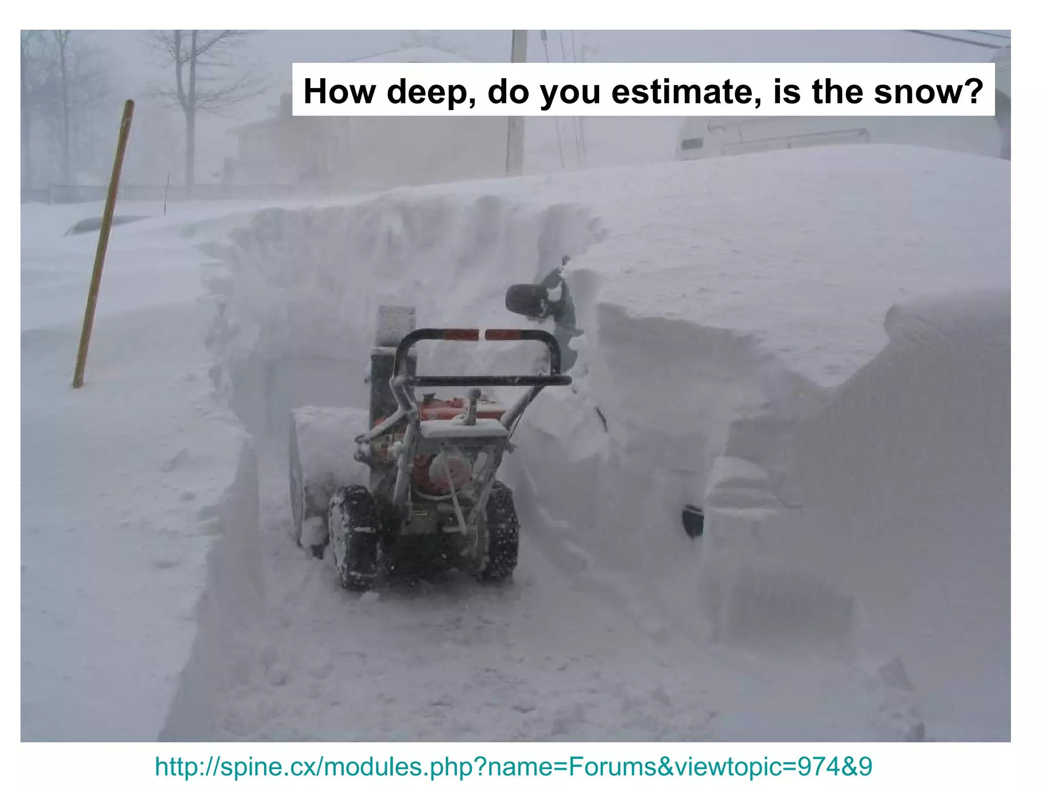 How deep, do you estimate, is the snow?




http://spine.cx/modules.php?name=Forums&viewtopic=974&9
 