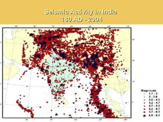 Seismic Activity in IndiaSeismic Activity in India
180 AD - 2004180 AD - 2004
 