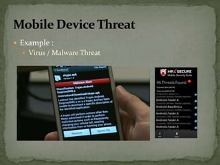  Example :
 Virus / Malware Threat
 