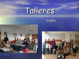 Talleres
     Inglés
 