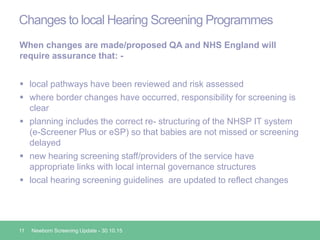 Changes to local Hearing Screening Programmes
When changes are made/proposed QA and NHS England will
require assurance tha...