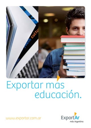 31News
www.exportar.com.ar
Exportar mas
educación.
 