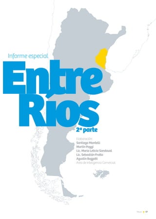 57News
Informe especial
Entre
Ríos2ªparte
Elaboración:
Santiago Mantelli
Martín Poggi
Lic. María Leticia Sandoval
Lic. Sebastián Fratto
Agustín Bozzotti
Area de Inteligencia Comercial
 