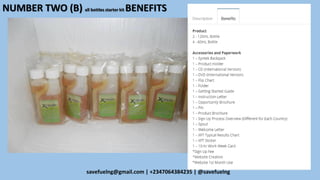 savefuelng@gmail.com | +2347064384235 | @savefuelng
NUMBER TWO (B) all bottles starter kit BENEFITS
 