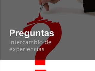 Intercambio de
experiencias
 