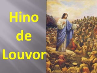 Hino
  de
Louvor
 