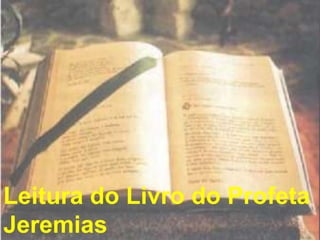 Leitura do Livro do Profeta
Jeremias
 