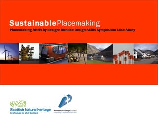Sustainable Placemaking Placemaking Briefs by design: Dundee Design Skills Symposium Case Study 