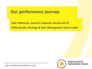 Our performance journey
Dale Robertson, Head of Corporate Services & ICT
Kathy Brooks, Strategy & Data Management Team Leader
 