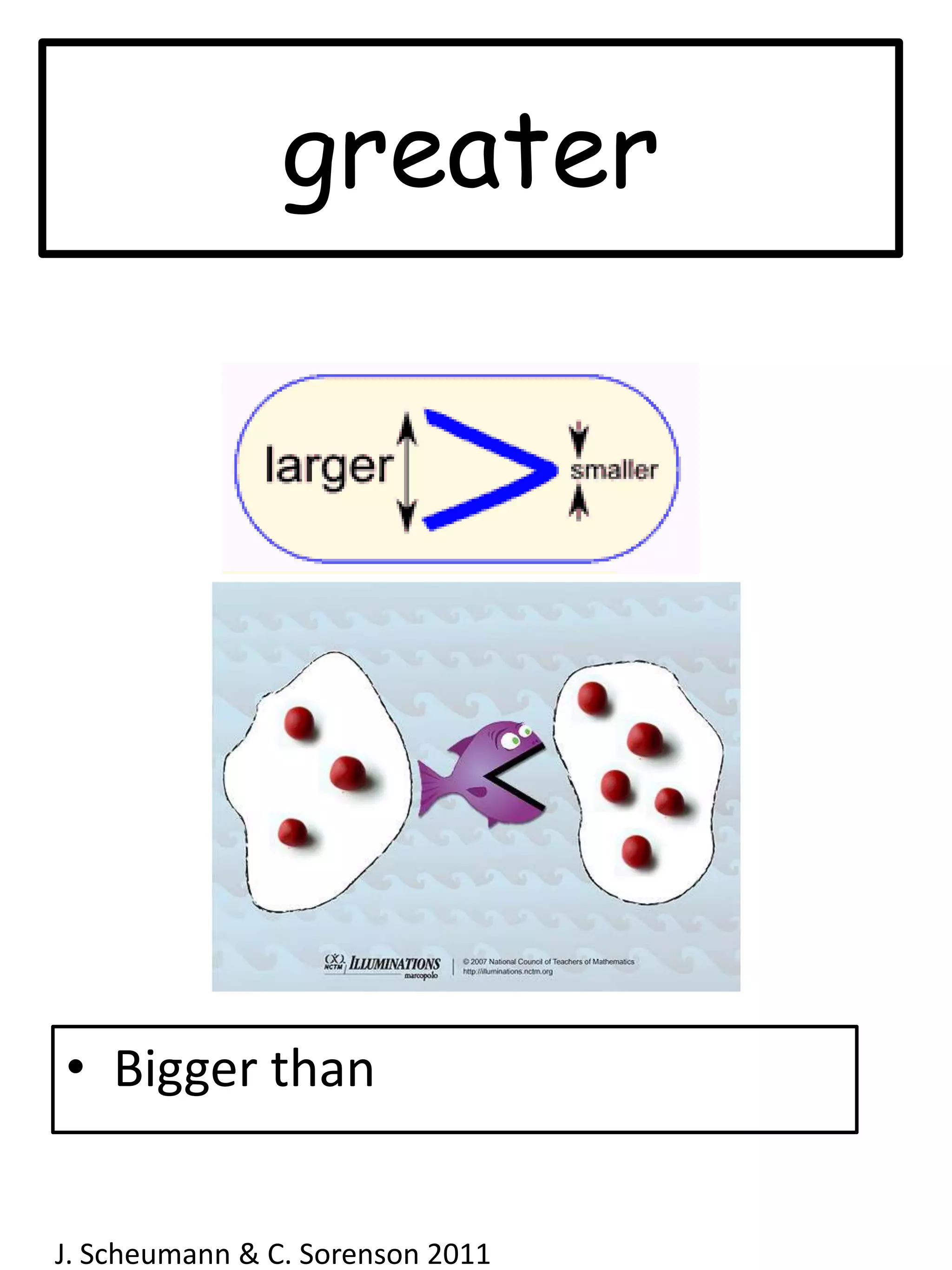 greaterBigger thanJ. Scheumann & C. Sorenson 2011  