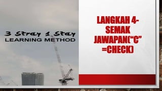 LANGKAH 4-
SEMAK
JAWAPAN(“C”
=CHECK)
 