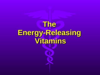 The  Energy-Releasing  Vitamins 