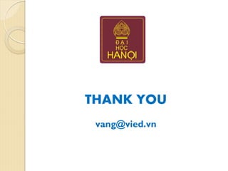 THANK YOU
vang@vied.vn
 
