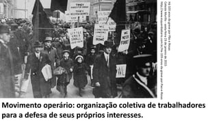Movimento operário: organização coletiva de trabalhadores
para a defesa de seus próprios interesses.
Há103anosdagreveporPãoeRosas
CelesteMurillo-sexta-feira23dejaneirode2015
http://www.esquerdadiario.com.br/Ha-103-anos-da-greve-por-Pao-e-Rosas
 