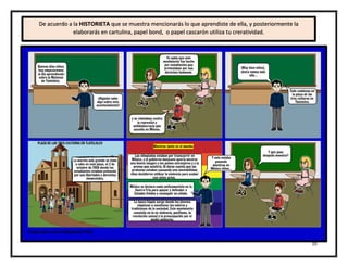 10
De acuerdo a la HISTORIETA que se muestra mencionarás lo que aprendiste de ella, y posteriormente la
elaborarás en cartulina, papel bond, o papel cascarón utiliza tu creratividad.
 