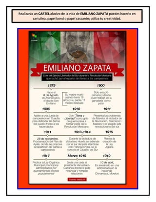42
Realizarás un CARTEL alusivo de la vida de EMILIANO ZAPATA puedes hacerlo en
cartulina, papel bond o papel cascarón; utiliza tu creatividad.
 