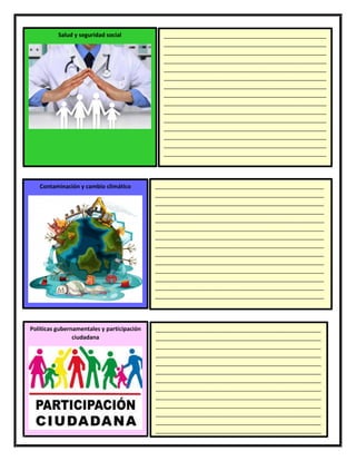 54
Salud y seguridad social ___________________________________________________
___________________________________________________
___________________________________________________
___________________________________________________
___________________________________________________
___________________________________________________
___________________________________________________
___________________________________________________
___________________________________________________
___________________________________________________
___________________________________________________
___________________________________________________
___________________________________________________
___________________________________________________
___________________________________________________
___________________________________________________
___________________________________________________
___________________________________________________
___________________________________________________
___________________________________________________
___________________________________________________
___________________________________________________
___________________________________________________
___________________________________________________
___________________________________________________
___________________________________________________
___________________________________________________
___________________________________________________
__________________________________________
Contaminación y cambio climático _____________________________________________________
_____________________________________________________
_____________________________________________________
_____________________________________________________
_____________________________________________________
_____________________________________________________
_____________________________________________________
_____________________________________________________
_____________________________________________________
_____________________________________________________
_____________________________________________________
_____________________________________________________
_____________________________________________________
_____________________________________________________
_____________________________________________________
_____________________
Políticas gubernamentales y participación
ciudadana
____________________________________________________
____________________________________________________
____________________________________________________
____________________________________________________
____________________________________________________
____________________________________________________
____________________________________________________
____________________________________________________
____________________________________________________
____________________________________________________
____________________________________________________
____________________________________________________
____________________________________________________
___
 