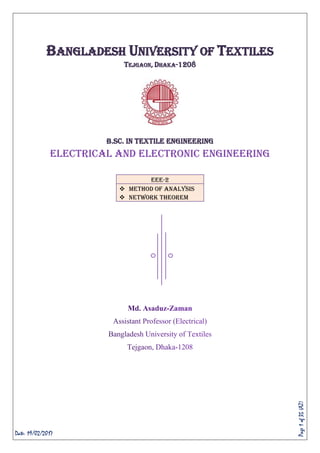 Page1of35(AZ)
BANGLADESH UNIVERSITY OF TEXTILES
TEJGAON, DHAKA-1208
B.Sc. in Textile Engineering
Electrical and Electronic Engineering
EEE-2
 Method of Analysis
 Network Theorem
Date: 19/02/2017
 