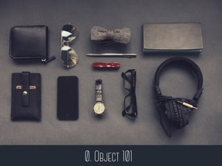 0. Object 101
 