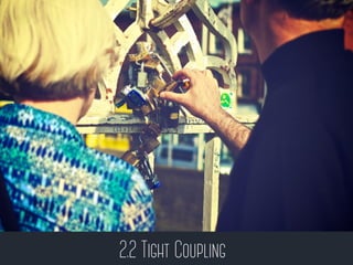 2.2 Tight Coupling
 