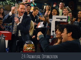 2.4 Premature Optimization
 