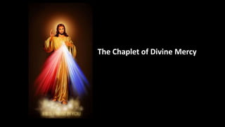 The Chaplet of Divine Mercy
 
