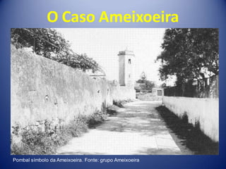 O Caso Ameixoeira




Pombal símbolo da Ameixoeira. Fonte: grupo Ameixoeira
 