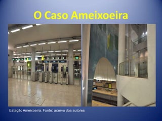 O Caso Ameixoeira




Estação Ameixoeira. Fonte: acervo dos autores
 