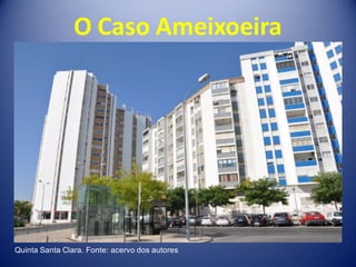 O Caso Ameixoeira




Quinta Santa Clara. Fonte: acervo dos autores
 