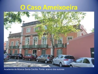 O Caso Ameixoeira




Academia de Música Santa Cecília. Fonte: acervo dos autores
 