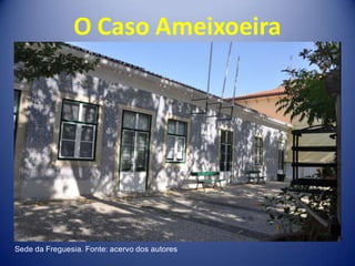 O Caso Ameixoeira




Sede da Freguesia. Fonte: acervo dos autores
 