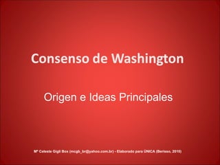 Origen e Ideas Principales Mª Celeste Gigli Box (mcgb_br@yahoo.com.br) - Elaborado para ÚNICA (Berisso, 2010) 