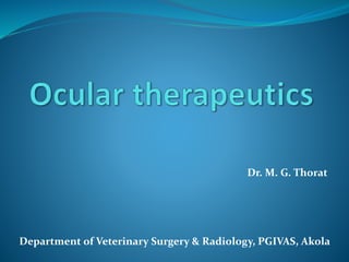 Department of Veterinary Surgery & Radiology, PGIVAS, Akola
Dr. M. G. Thorat
 