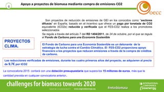 Apoyo a proyectos de biomasa mediante compra de emisiones CO2
6
Son proyectos de reducción de emisiones de GEI en los cono...