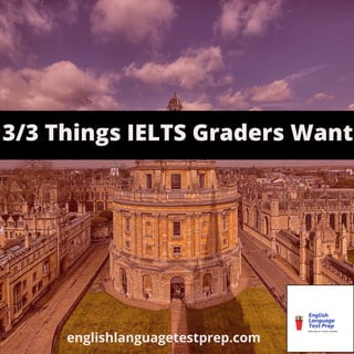 3/3 Things IELTS Graders Want
englishlanguagetestprep.com
 