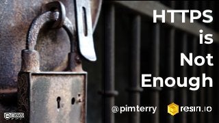 HTTPS
is
Not
Enough
@pimterry
 
