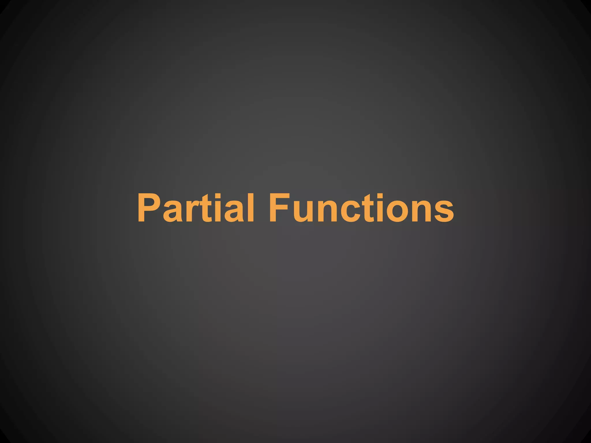 Partial Functions
 