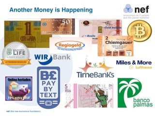 nef (the new economics foundation)
Another Money is Happening
 