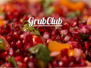 GrubClub
 