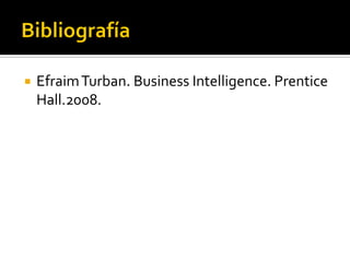    Efraim Turban. Business Intelligence. Prentice
    Hall.2008.
 