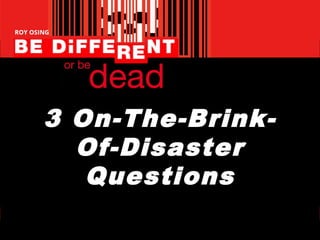3 On-The-BrinkOf-Disaster
Questions

 